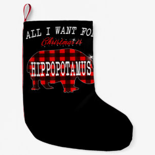 Meia De Natal Pequena Tudo O Que Eu Quero É O Hippopotamus Engraçado X