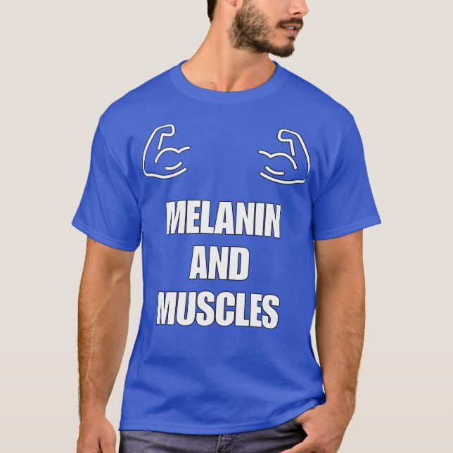 MELANIN AND MUSCLES T-Shirt (Frente)