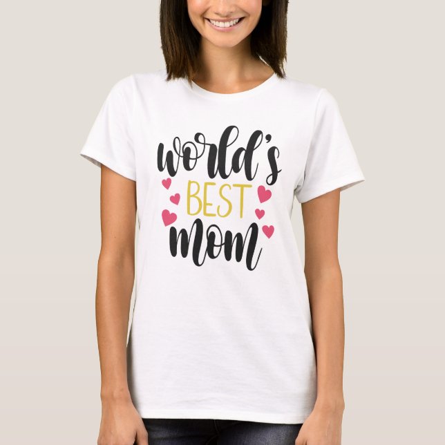 Melhor Dia de as mães da Mãe do Mundo| T-Shirt (Frente)