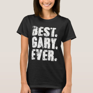 Melhor Gary Ever Aniversário Nome de Camisa Humor