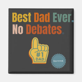 Melhor Pai De Sempre. Sem Debate. Íman de aspas