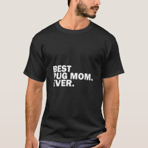 Melhor Pug Mãe De Sempre. T-Shirt clássico 422