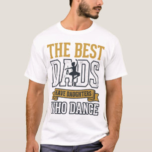 Melhores Pais Têm Filhas Que Dançam Camiseta Vinta