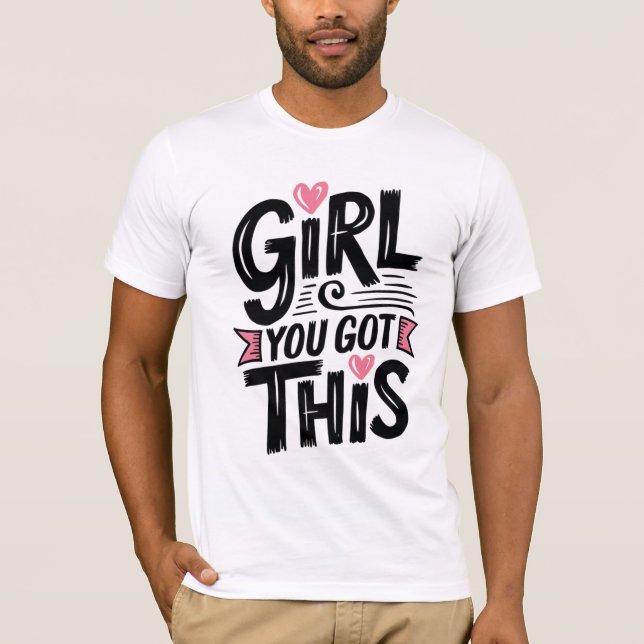 Menina, Você Tem Esta Camisa Motivacional Para As  (Frente)