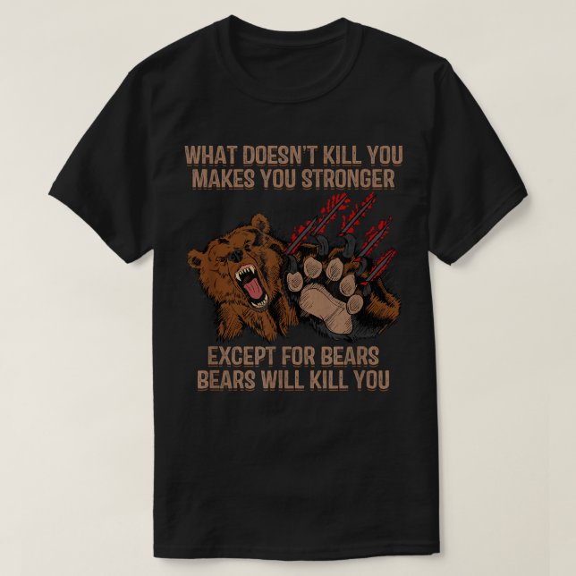 Mens Bears Vai Matar Que Você Camisa Um Urso Engra (Frente do Design)