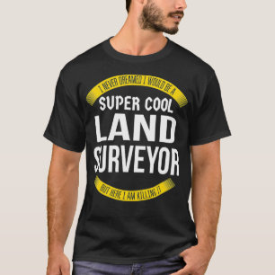 Mens Funny Land Surveyor Camisetas Dão Apreciação