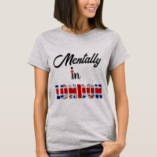Mentally In London T-Shirt