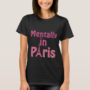 Mentally In Paris T-Shirt