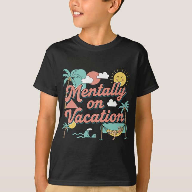 Mentally On Vacation Sarcastic Teen Boys T-Shirt (Frente)