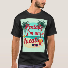Mentalmente estou de férias T-Shirt - Verão relaxa