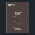 Menu Bold Typography Custom Brown Modern Minimalist<br><div class="desc">This wedding menu card features a rich brown background with ivory typography and a clean, easy-to-read layout for reception tables. Customize the wording to list appetizers, dinner options, and dessert so guests know what to expect throughout the meal. The vertical format works well for plated dinners, buffets, or family-style receptions....</div>