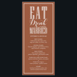 Menu Coma, beba e seja casado com Terracotta<br><div class="desc">Coma,  beba e se case. Preencha sua capa de mesa de eventos com este cartão de menu personalizável. Apresenta caligrafia moderna e tipografia clássica,  perfeita para qualquer tema de casamento. Personalize adicionando seus detalhes. Itens correspondentes estão disponíveis. Este cartão de menu aterrador está disponível em outras cores.</div>