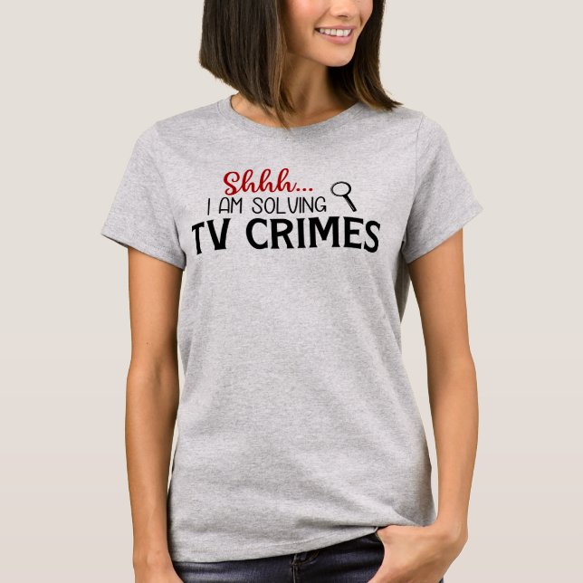 Merda... Estou solucionando crimes de TV - Camisa  (Frente)