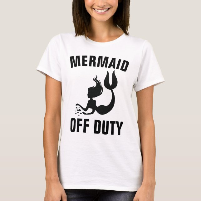 MERMAID OFF DUTY, T-shirts Engraçadas (Frente)
