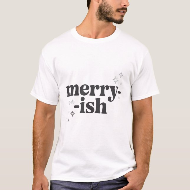 Merry-ish T-Shirt | Funny Minimalist Holiday  (Frente)