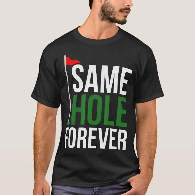 Mesmo Buraco Para Sempre Camisa Engraçada de Golfe (Frente)