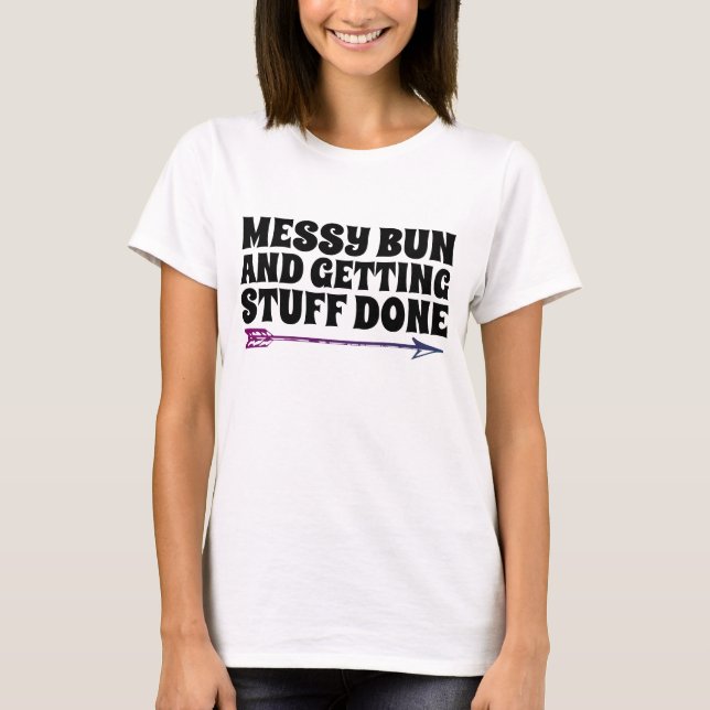 MESSY BUN E FAZENDO COISAS EM T-SHIRTS (Frente)