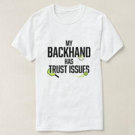Meu Backhand Tem Problemas de Confiança Camiseta E