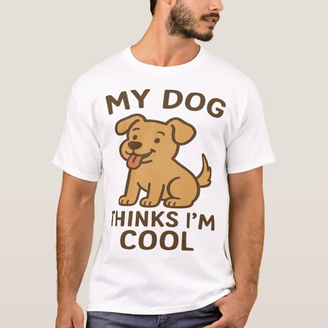 Meu cachorro acha que sou fixe, Camisa engraçada d (Frente)