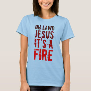 Meu Deus, é um incêndio! Camisetas para senhoras