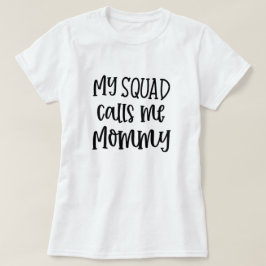 Meu esquadrão me chama de Mamãe engraçada t-shirt 