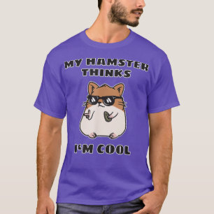Meu Hamster Acha Que Sou Legal A Camisa Engraçado