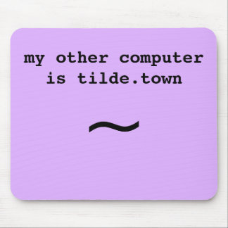 meu outro computador é o tilde.town mouse pad