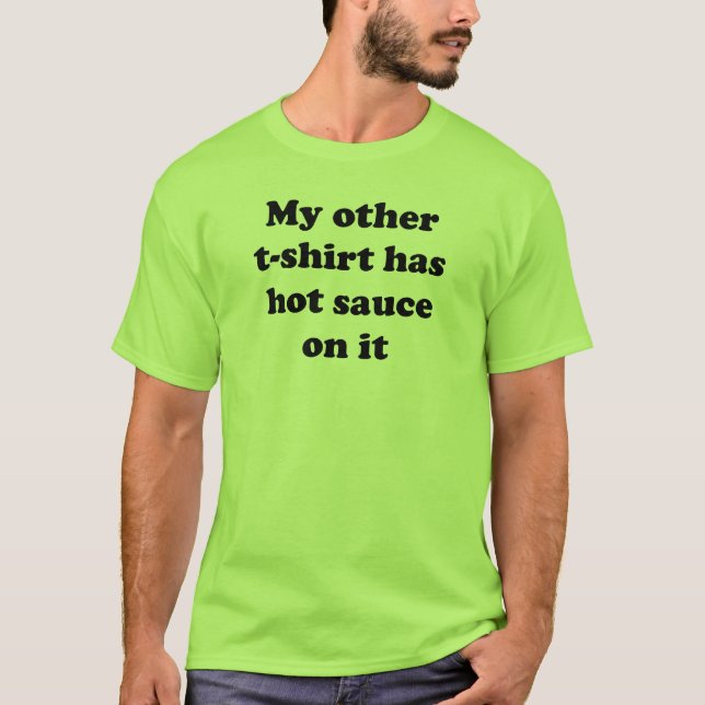 Meu outro t-shirt tem o molho picante nele (Frente)