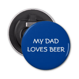 Meu pai adora abrir garrafas de cerveja