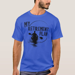 Meu plano de aposentadoria Camisa KAYAK KAYAKING