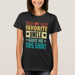 Meu tio favorito me deu esta camisa para o sobrinh
