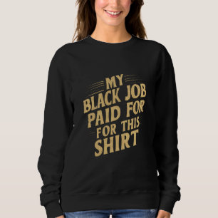 Meu Trabalho Negro Pagou Por Esta Camisa Divertido