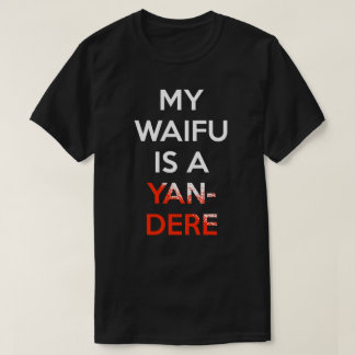 Meu Waifu é uma camisa de Yandere