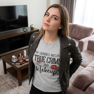 Meus Hobbies Crime Verdadeiro e Camiseta Makeup