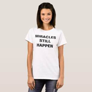 "Milagres ainda acontecem" T-shirt feminina