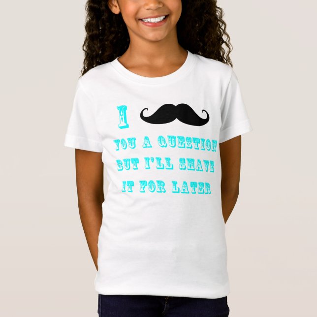 Mim bigode você uma camisa da pergunta T (Frente)