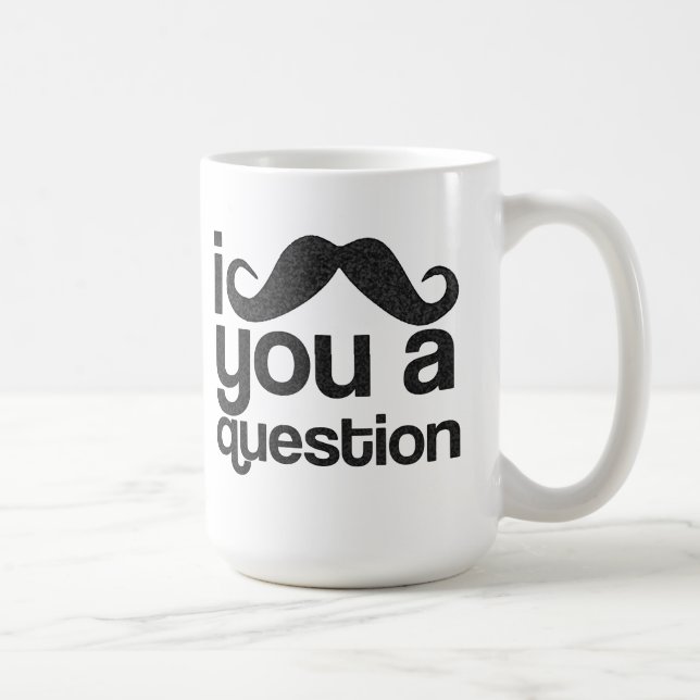 Mim bigode você uma caneca de café da pergunta (Direita)