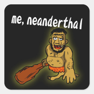 Mim etiqueta do Neanderthal