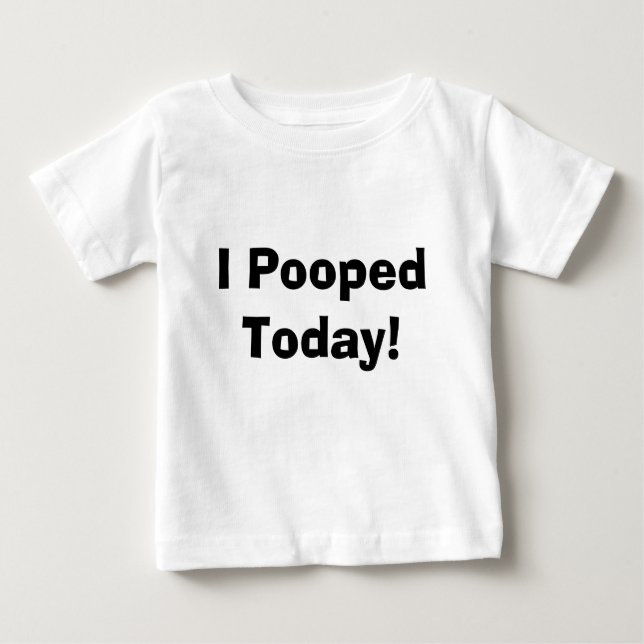 Mim Pooped hoje! T-shirt (Frente)