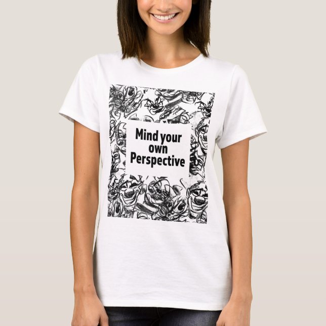 Mind Your Own Perspective T-Shirt (Frente)
