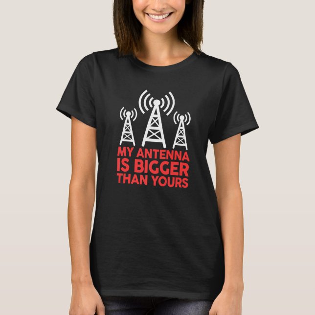 Minha Antena É Maior Que a Sua Camisa Divertida de (Frente)