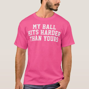 Minha Bola Bate Mais Forte Do Que A Sua Camiseta D