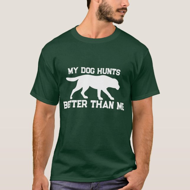 Minha Cachorro Caça Melhor do que Eu Camisa Engraç (Frente)
