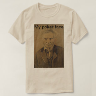 "Minha cara de pôquer" Eu unísexo t-shirt
