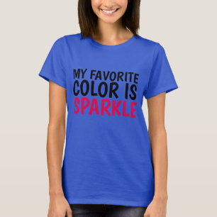 MINHA COR FAVORITA É A t-shirts SPARKLE