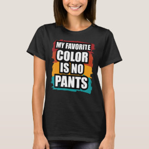 Minha Cor Favorita é Sem Calças Camisa Engraçado H