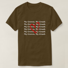 "Minha Coroa Meu Crush" Camiseta Personalizada de 