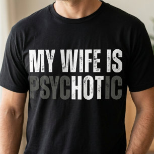 Minha Esposa É Psicótica Quente Camisa de Aniversá