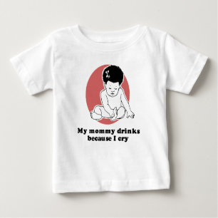 Minha mamãe bebe porque eu choro camiseta