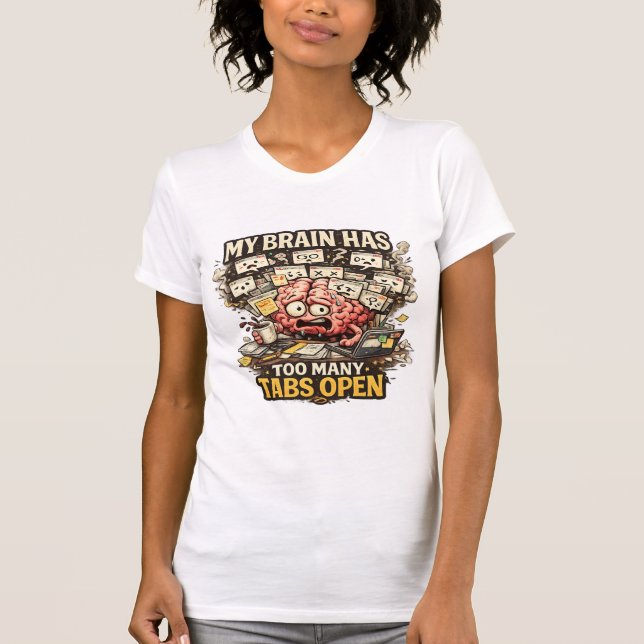 Minha mente tem muitas abas abertas Camiseta engra (Frente)